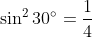 \sin^2 30^{\circ} = \frac{1}{4}